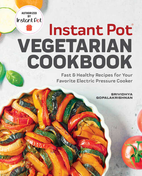 Book cover of Instant Pot® Vegetarian Cookbook: Fast and Healthy Recipes for Your Favorite Electric Pressure Cooker