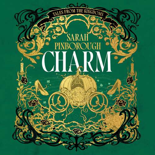 Book cover of Charm: The definitive dark fantasy romance retelling of Cinderella from the Sunday Times bestselling author of global sensation Behind Her Eyes (Tales from the Kingdoms #4)