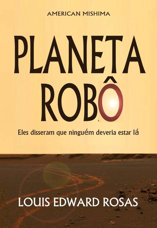 Book cover of Planeta Robô: Eles disseram que ninguém deveria estar lá (As Crônicas de Contato #1)