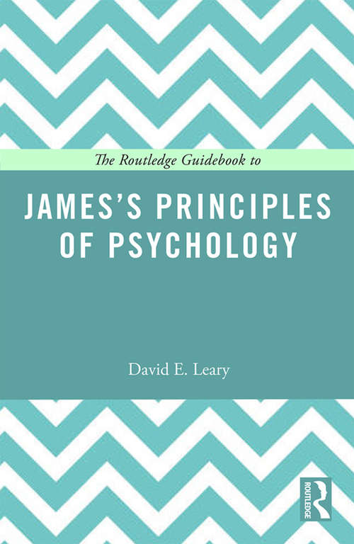 The Routledge Guidebook to James’s Principles of Psychology (The Routledge Guides to the Great Books)