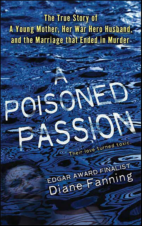 Book cover of A Poisoned Passion: The True Story of A Young Mother, Her War Hero Husband, and the Marriage that Ended in Murder (St. Martin's True Crime Library)