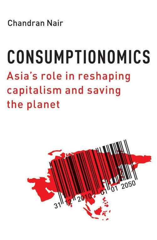 Book cover of Consumptionomics: Asia's Role in Reshaping Capitalism and Saving the Planet