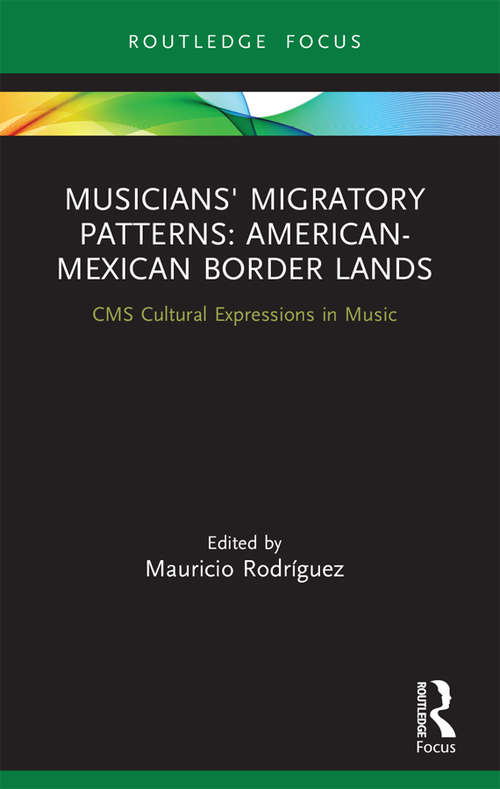 Book cover of Musicians' Migratory Patterns: American-Mexican Border Lands (CMS Cultural Expressions in Music)