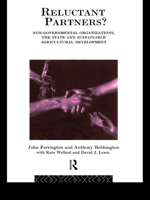Reluctant Partners? Non-Governmental Organizations, the State and Sustainable Agricultural Development (Non-Governmental Organizations series)