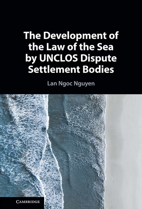 Cover image of The Development of the Law of the Sea by UNCLOS Dispute Settlement Bodies