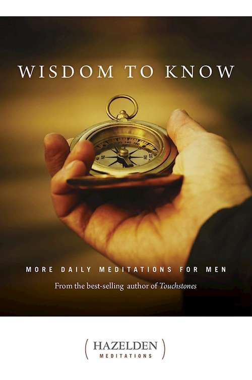 Book cover of Wisdom to Know: More Daily Meditations for Men from the Best-Selling Author of Touchstones