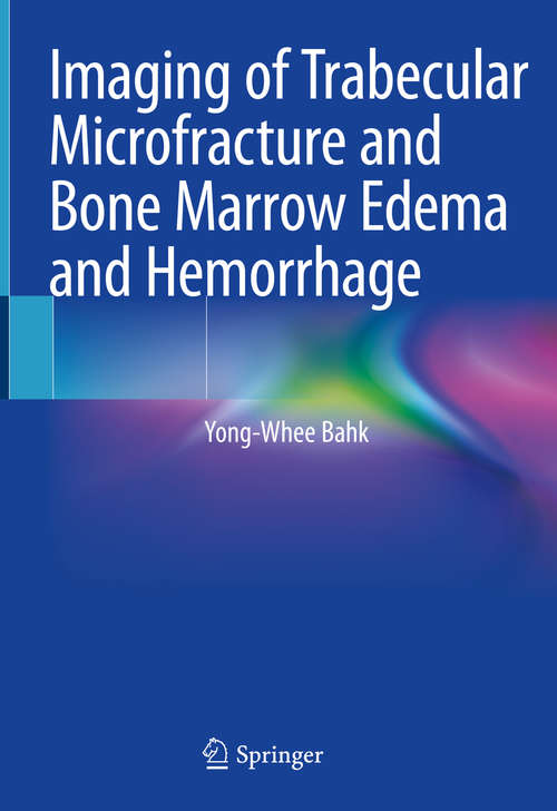 Imaging of Trabecular Microfracture and Bone Marrow Edema and Hemorrhage