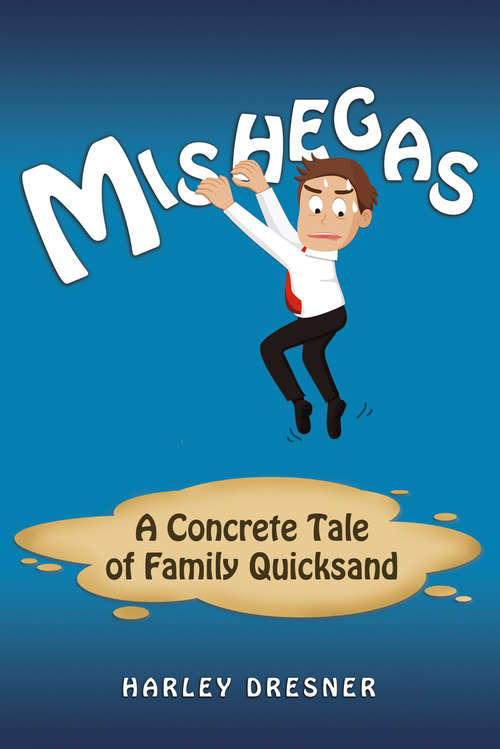 Book cover of Mishegas: A concrete Tale of Family Quicksand