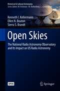 Open Skies: The National Radio Astronomy Observatory and Its Impact on US Radio Astronomy (Historical & Cultural Astronomy)