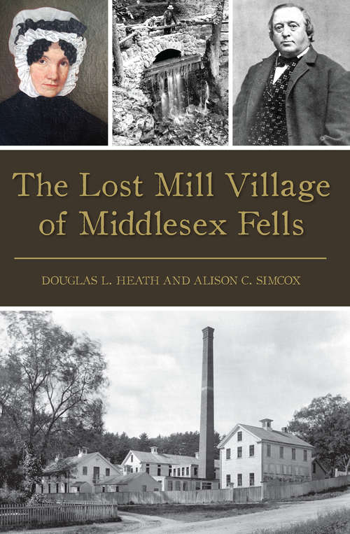 Book cover of Lost Mill Village of Middlesex Fells, The (Brief History)