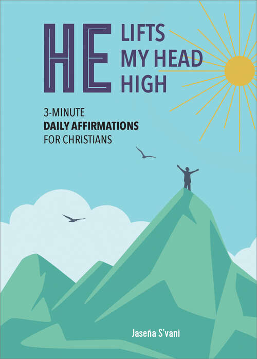 Book cover of He Lifts My Head High: 3-Minute Daily Affirmations for Christians
