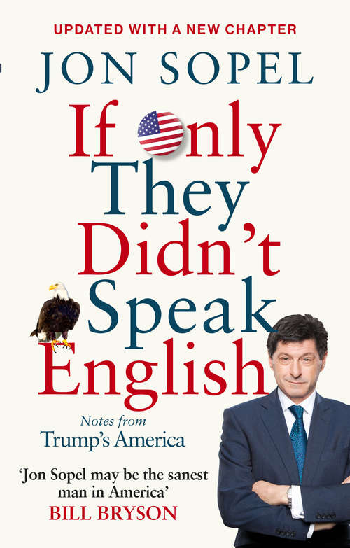 Book cover of If Only They Didn't Speak English: Notes From Trump's America