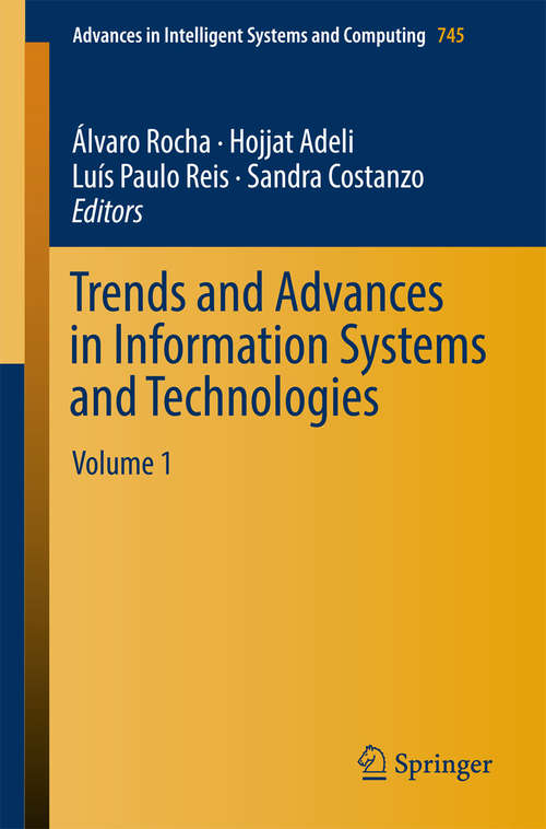 Trends and Advances in Information Systems and Technologies: Volume 1 (Advances In Intelligent Systems And Computing #745)