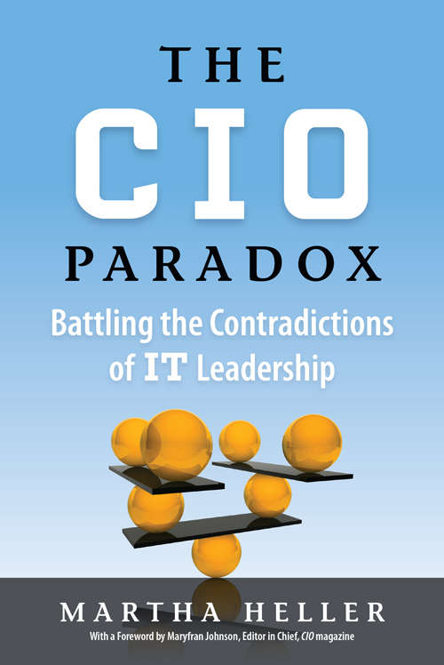 Book cover of The CIO Paradox: Battling the Contradictions of IT Leadership