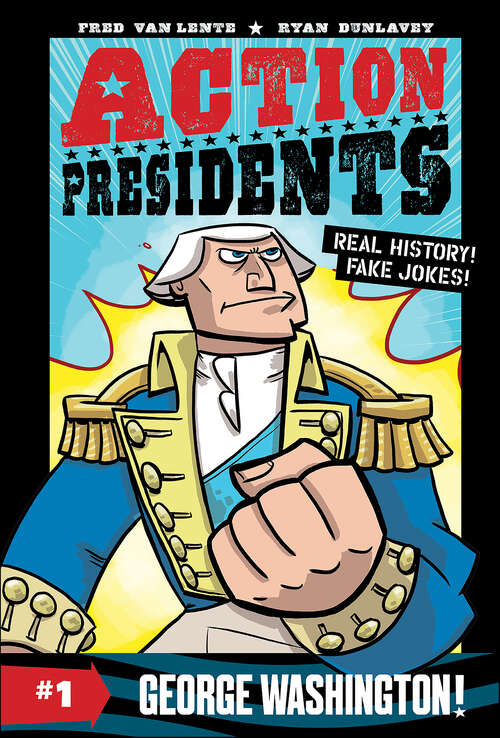 Book cover of Action Presidents: George Washington! (Action Presidents #1)