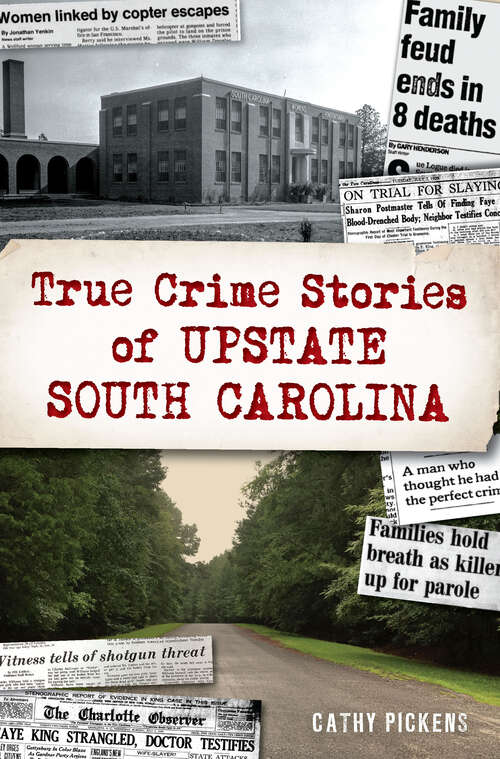 Book cover of True Crime Stories of Upstate South Carolina (True Crime)