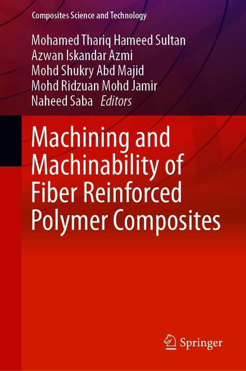 Machining and Machinability of Fiber Reinforced Polymer Composites (Composites Science and Technology)