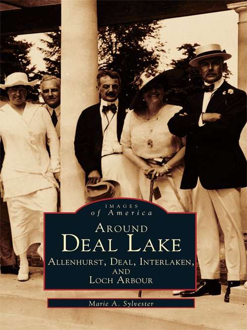Book cover of Around Deal Lake: Allenhurst, Deal, Interlaken, and Loch Arbour
