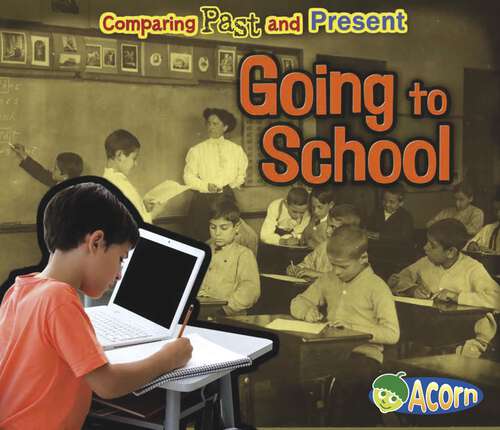 Book cover of Going to School: Comparing Past And Present (Comparing Past And Present Ser.)