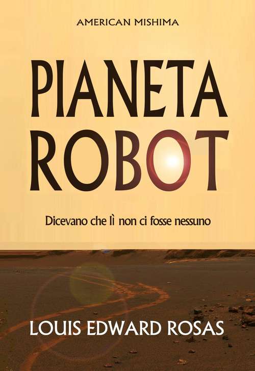 Book cover of Pianeta robot: Dicevano che lì non ci fosse nessuno (Cronache del contatto #1)