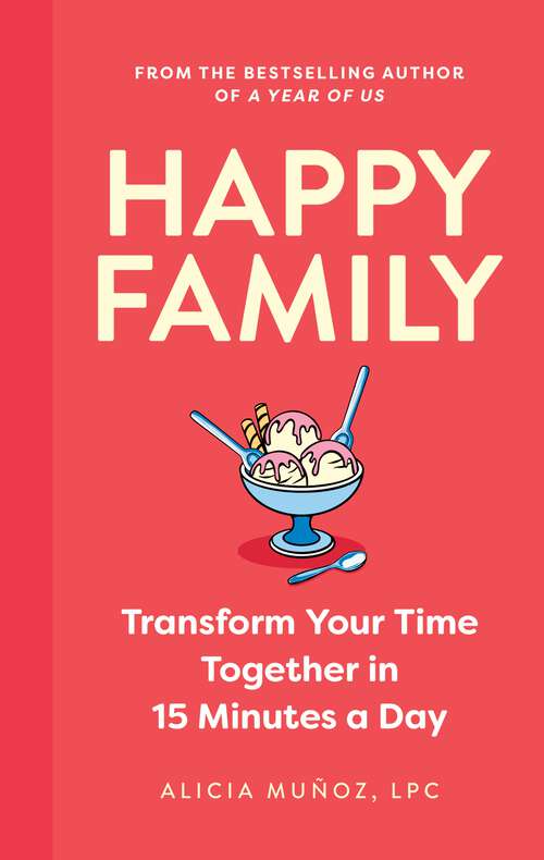 Book cover of Happy Family: Transform Your Time Together in 15 Minutes a Day