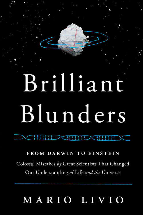 Book cover of Brilliant Blunders: From Darwin to Einstein - Colossal Mistakes by Great Scientists That Changed Our Understanding of Life and the Universe