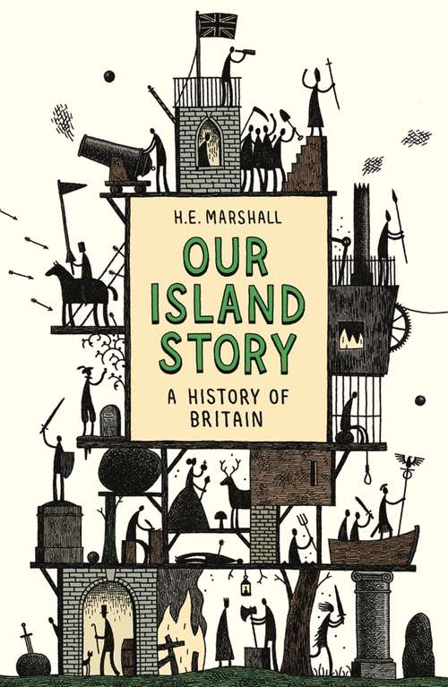 Our Island Story: A History Of Britain For Boys And Girls, From The Romans To Queen Victoria