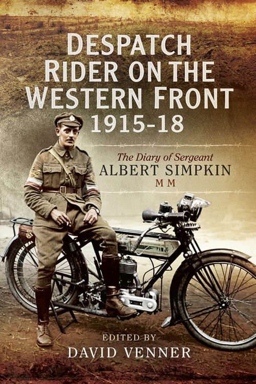 Book cover of Despatch Rider on the Western Front, 1915–18: The Diary of Sergeant Albert Simpkin MM