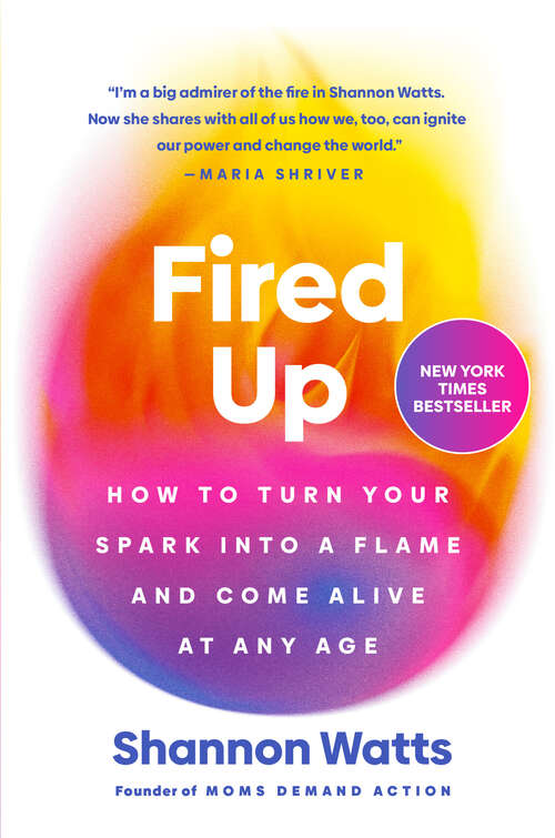 Book cover of Fired Up: How to Turn Your Spark into a Flame and Come Alive at Any Age