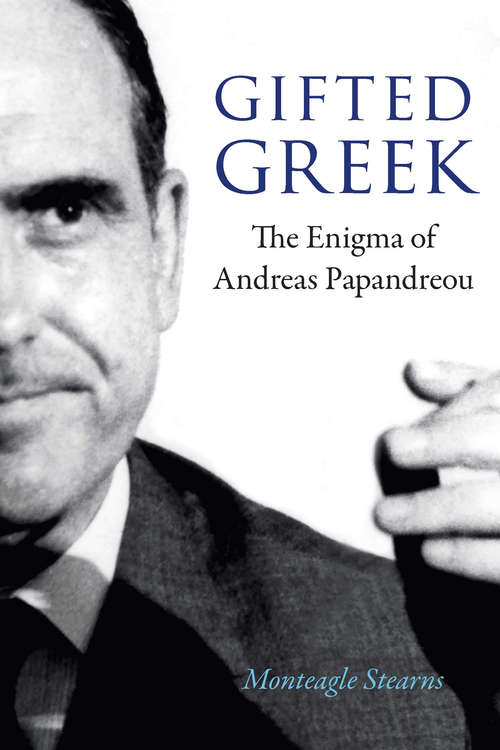 Book cover of Gifted Greek: The Enigma of Andreas Papandreou