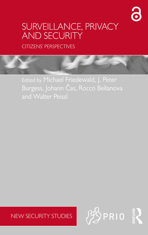 Surveillance, Privacy and Security: Citizens’ Perspectives (PRIO New Security Studies)