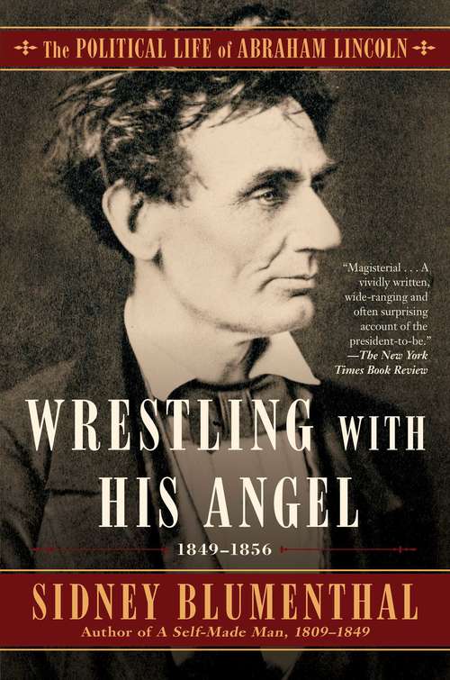 Book cover of Wrestling With His Angel: The Political Life of Abraham Lincoln Vol. II, 1849-1856 (The Political Life of Abraham Lincoln #2)