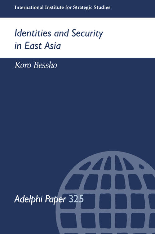Book cover of Identities and Security in East Asia (Adelphi series #325)