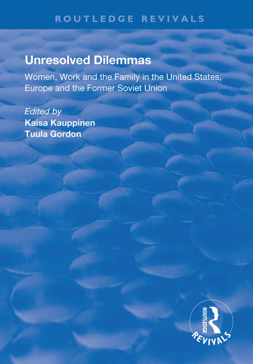 Book cover of Unresolved Dilemmas: Women, Work and the Family in the United States, Europe and the Former Soviet Union (Routledge Revivals)
