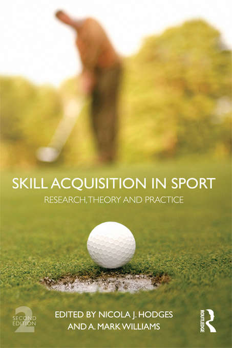Skill Acquisition in Sport: Research, Theory and Practice (2nd Edition)