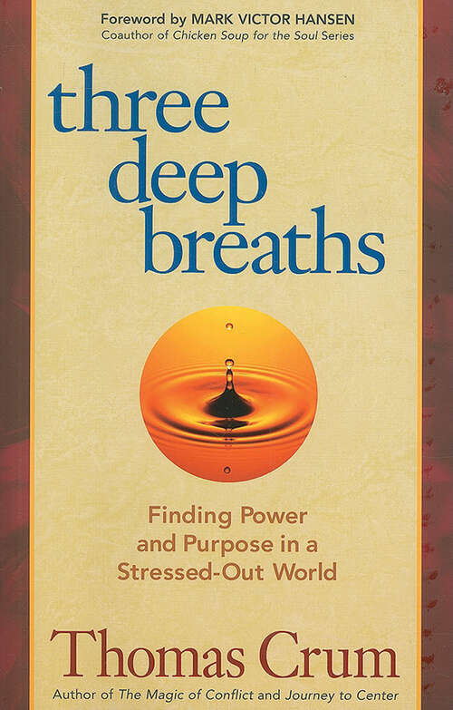 Book cover of Three Deep Breaths: Finding Power and Purpose in a Stressed Out World