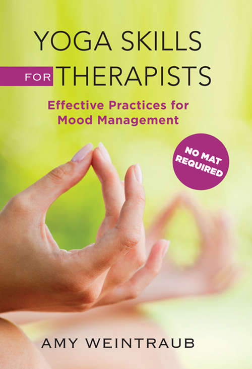 Book cover of Yoga Skills for Therapists: Effective Practices for Mood Management