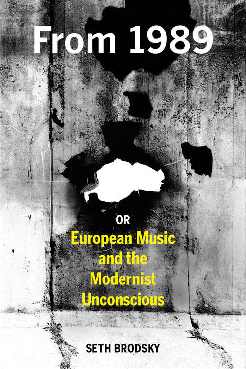 Book cover of From 1989, or European Music and the Modernist Unconscious