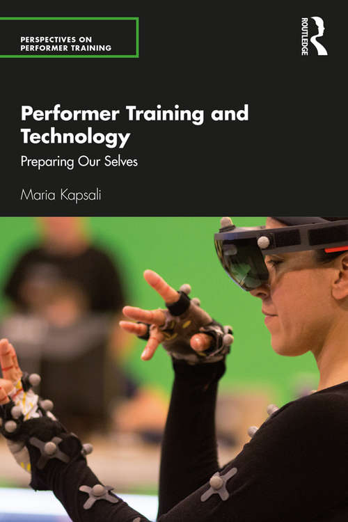 Book cover of Performer Training and Technology: Preparing Our Selves (Perspectives on Performer Training)