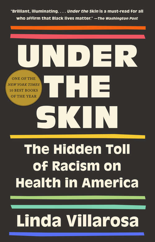 Book cover of Under the Skin: The Hidden Toll of Racism on American Lives (Pulitzer Prize Finalist)