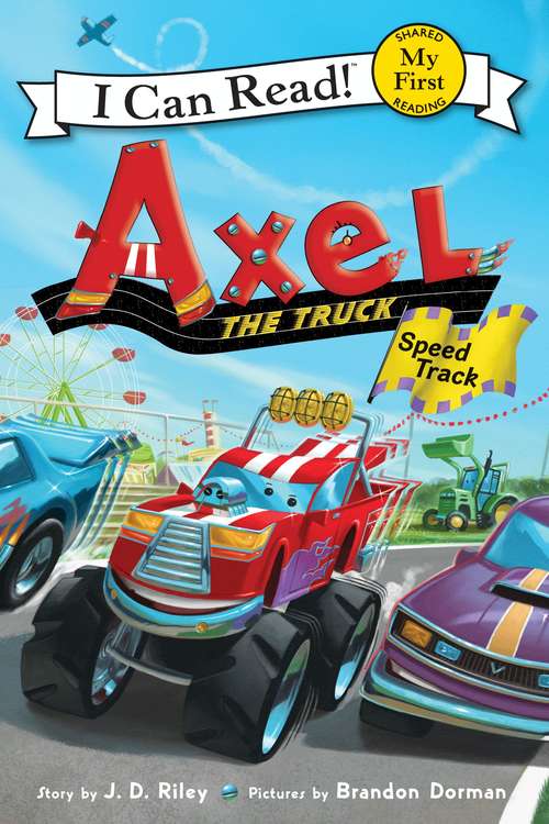 Book cover of Axel the Truck: Speed Track (My First I Can Read)