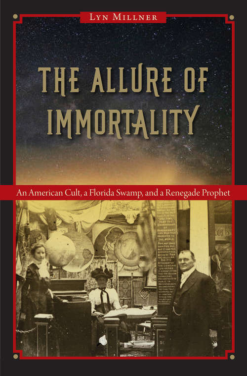 Book cover of The Allure of Immortality: An American Cult, a Florida Swamp, and a Renegade Prophet
