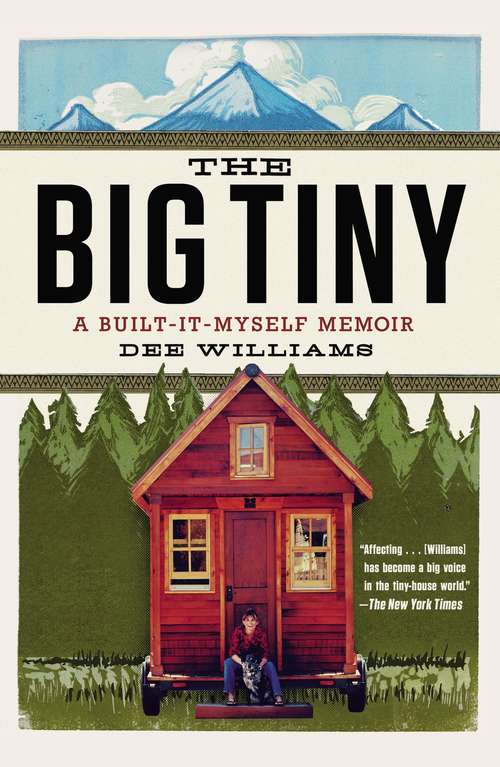 Book cover of The Big Tiny: A Built-It-Myself Memoir