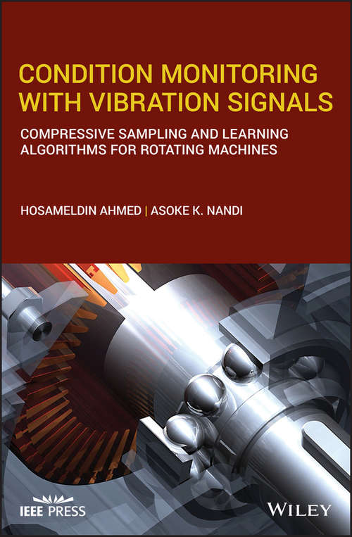 Condition Monitoring with Vibration Signals: Compressive Sampling and Learning Algorithms for Rotating Machines (Wiley - IEEE)