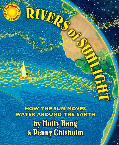 Book cover of Rivers of Sunlight: How the Sun Moves Water Around the Earth (Sunlight Series #4)