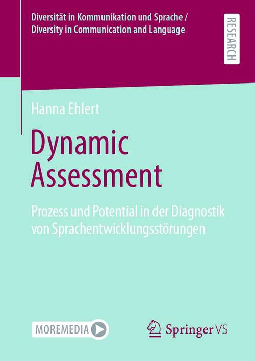 Book cover of Dynamic Assessment: Prozess und Potential in der Diagnostik von Sprachentwicklungsstörungen (1. Aufl. 2021) (Diversität in Kommunikation und Sprache / Diversity in Communication and Language)