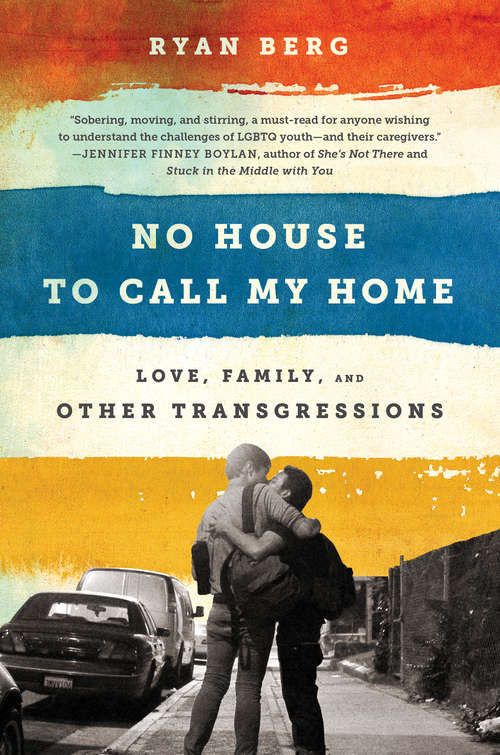 Book cover of No House to Call My Home: Love, Family, and Other Transgressions