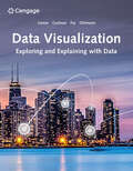 Data Visualization: Exploring and Explaining With Data (Mindtap Course List Series)