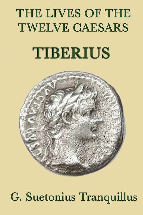 Book cover of The Lives of the Twelve Caesars: Tiberius