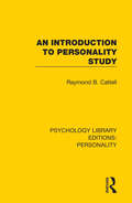 An Introduction to Personality Study (Psychology Library Editions: Personality #4)